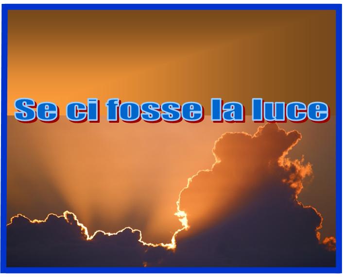 Se ci fosse la luce